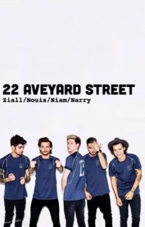 22 Aveyard Street Ziall/Nouis/Niam/Narry by ziallnouis