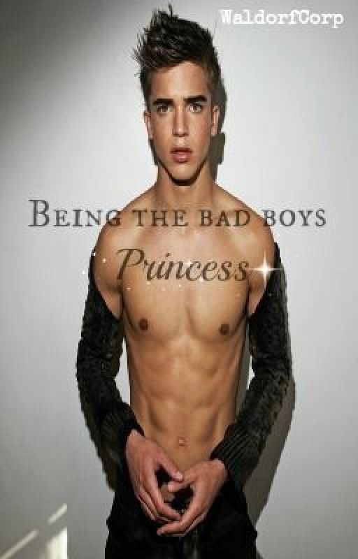 . being the bad boys princess . by WaldorfCorp