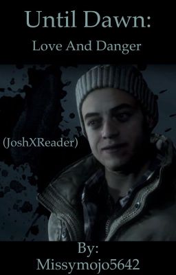 Until dawn: Love and danger (Josh X Reader) cover