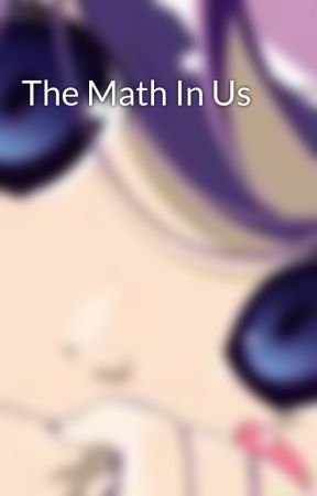 The Math In Us by thatkakaibabe