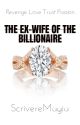 The Ex-wife of the Billionaire by ScrivereMagia