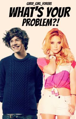 What's Your Problem?! (1D Fanfiction) (COMPLETED) cover