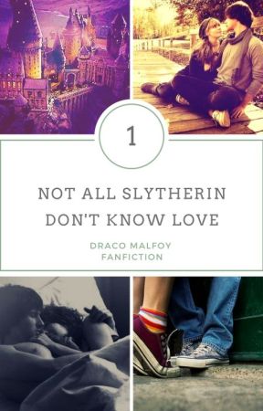 Not all Slytherins don't know love - Draco Malfoy [ Book One ]✔ by kimieaton143