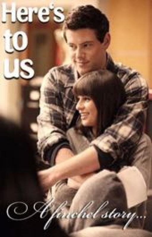 Here's to Us -A Finchel Baby Story❤️ (glee) [Completed] by perfecthowell