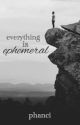 Everything Is Ephemeral - phan by phanci