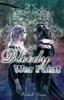 Bloody War Paint {"The100" Clexa} *COMPLETED* cover