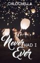 Never Had I Ever by chlochella