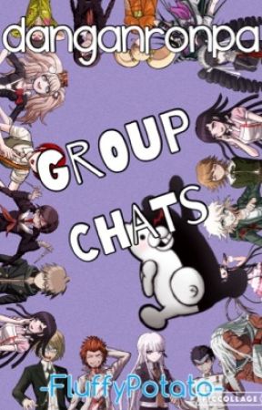 DanganRonpa Group Chats by -FluffyFloofy-