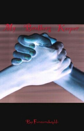 my brothers keeper by Foreverxhumble