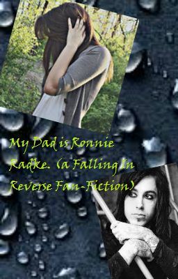 My Dad is Ronnie Radke. (a Falling In Reverse Fan-Fiction) cover