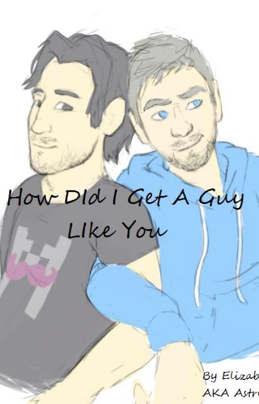 How Did I Get A Guy Like You (Septiplier AU) by Gravity_Gamer