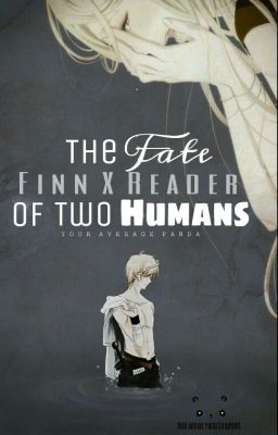 Finn x Reader: The Fate Of Two Humans (Editing) cover