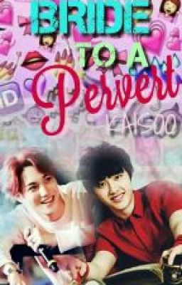 Bride To A Pervert [Kaisoo] [BoyxBoy][CURRENTLY EDITING] cover