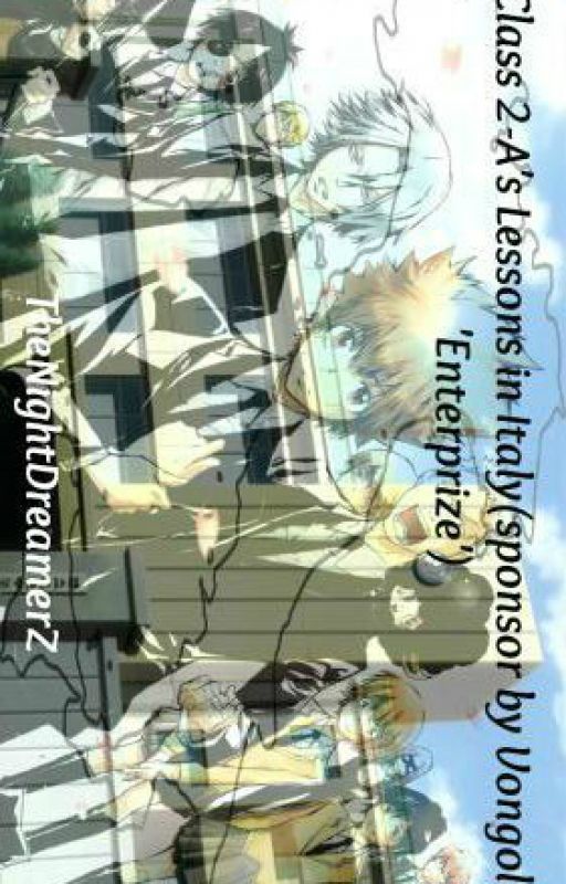 Class 2-A's Lessons in Italy(sponsored by Vongola 'Enterprize') by TheNightDreamerZ