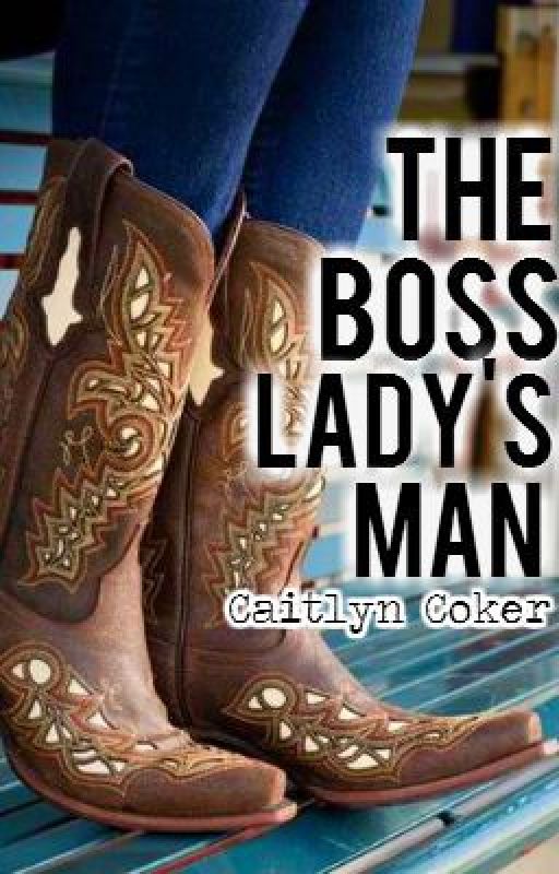 The Boss Lady's Man by CaitlynRachelC