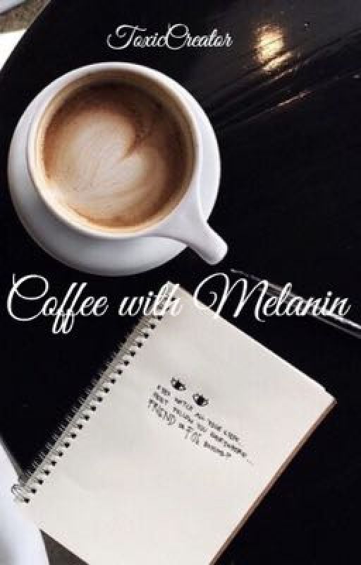 Coffee with Melanin by ToxicCreator