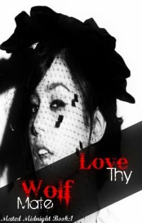 Love Thy Wolf Mate (Book 1: Mated Midnight Series) by MissyNicole93