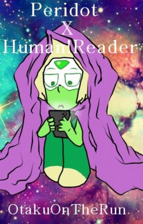 Peridot x Human!Reader by OtakuOnTheRun