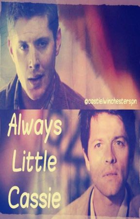 Always Little Cassie by castielwinchesterspn