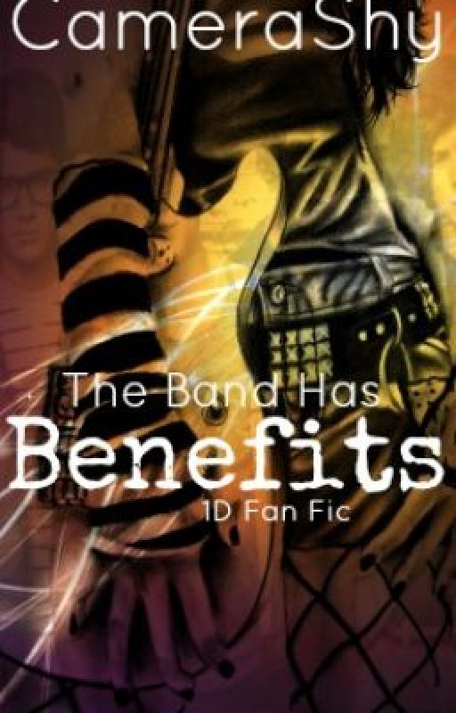 The Band has Benefits (One Direction Fan Fic) by CameraShy