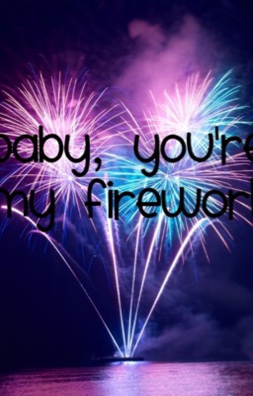 Baby, You're My Firework by MacLovingFlowerSquid