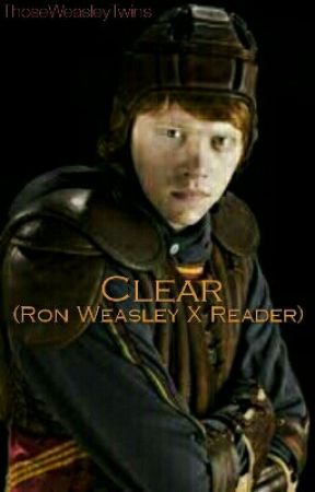 Clear (Ron Weasley X Reader) by -Ambivalence