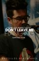 Don't Leave Me Hanging by bastilles-heartache