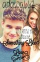 Something like Love (One Direction Fanfic) *EDITING* by imagine-hes