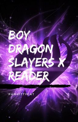 Boy dragon slayers x reader [Completed Fairy tail] Under editing cover