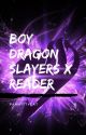 Boy dragon slayers x reader [Completed Fairy tail] Under editing by pamkittycat