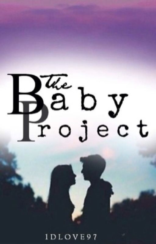 The Baby Project: Book 1 by 1Dlove97