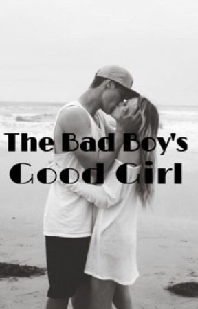 The Bad Boy's Good Girl by alexandraisabel_2