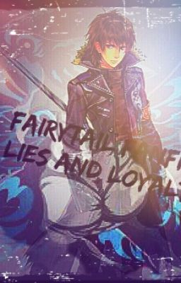 Fairy Tail Fanfic: Lies And Loyalty cover