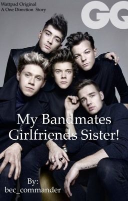 My Bandmates Girlfriends Sister! (A One Direction fanfic) cover