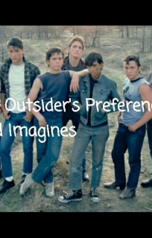 The Outsiders Preferences/Imagines by JohnnyCadesGirl1