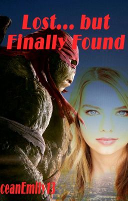 Lost... but Finally Found (TMNT 2014  fanfiction/Raphael love story) cover