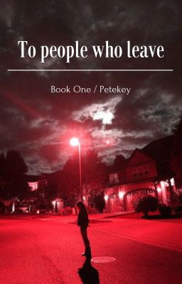 To people who leave: {petekey} (editing) cover