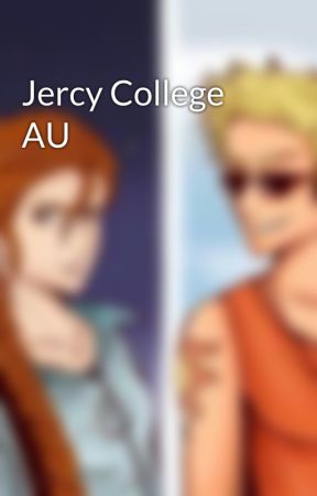 Jercy College AU by ApollosHeir