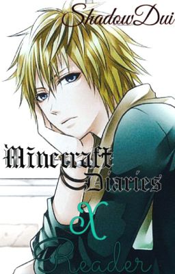 Minecraft Diaries X Reader One-shots   Scenarios cover