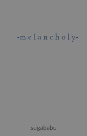 •m e l a n c h o l y• by sweartoyatimbs