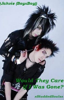 Would They Care If I Was Gone? A Jahvie fanfic ((BoyxBoy)) cover