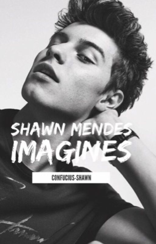 Shawn Mendes Imagines  by confucius-shawn