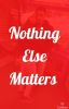 #6 :: Nothing Else Matters