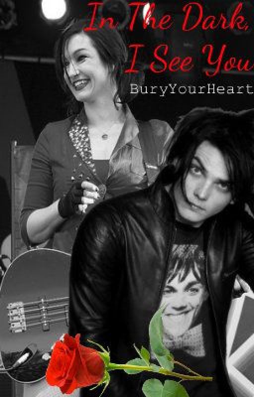 In The Dark, I See You (Lindsey and Gerard Way fan-fiction) by BuryYourHeart