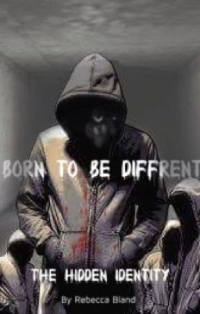 Born to be different the hidden identity by BeccaBland14