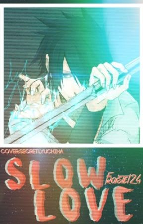 Sasuke x Reader - Slow Love by frstlel