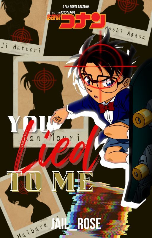 Detective Conan/Case Closed: You Lied To Me by Jail_Rose