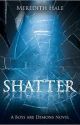 SHATTER by MeredithHale5