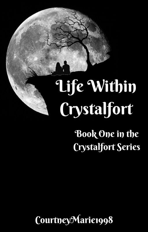 Life Within Crystalfort [COMPLETED] by CourtneyMarie1998