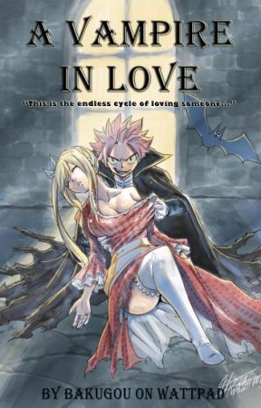 A Vampire in Love | NaLu Fairy Tail Fanfiction by haatofiria